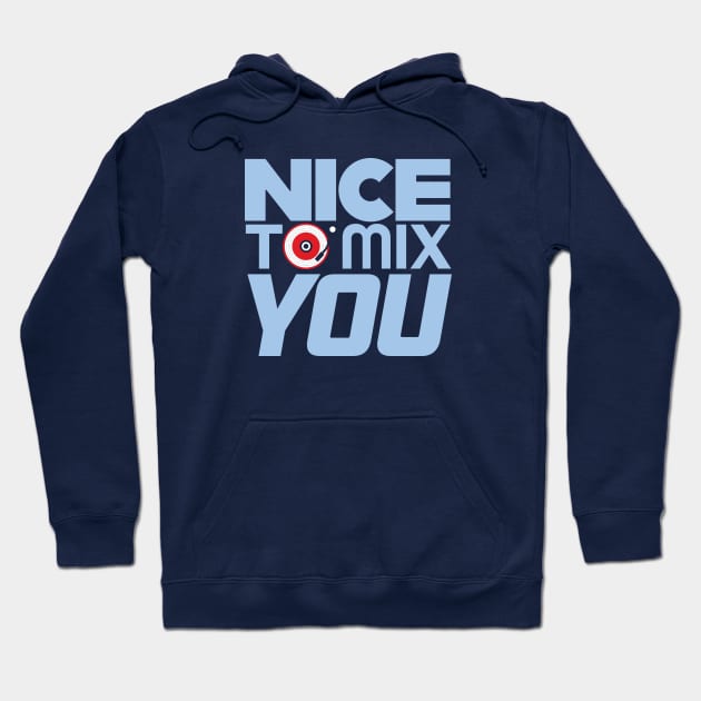 Nice to Mix You Hoodie by modernistdesign